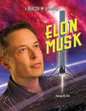 Elon Musk by Tamra B. Orr