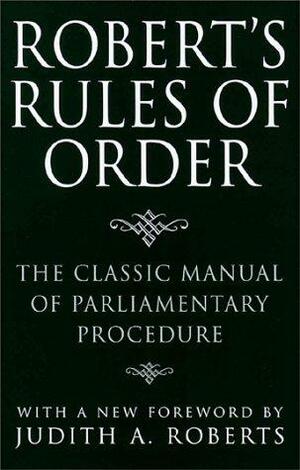 Robert's Rules of Order: The Classic Manual of Parliamentary Procedure by Henry Martyn Robert