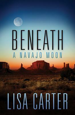 Beneath a Navajo Moon by Lisa Cox Carter
