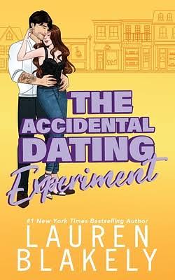 The Accidental Dating Experiment: How to Date the One Who Got Away by Lauren Blakely, Lauren Blakely