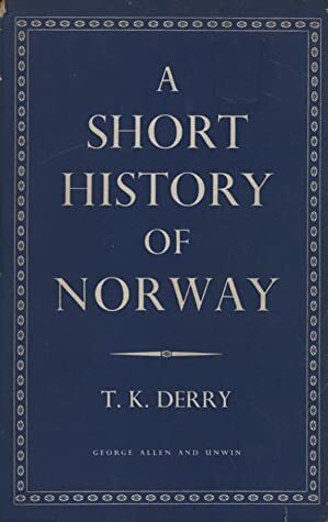 A Short History of Norway by Thomas Kingston Derry