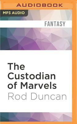 The Custodian of Marvels by Rod Duncan