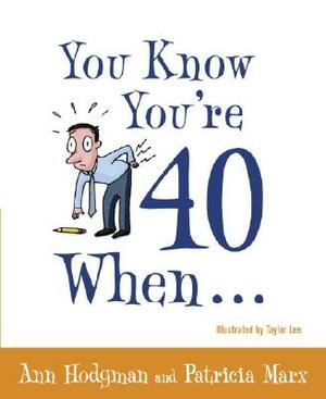 You Know You're 40 When... by Ann Hodgman, Patricia Marx