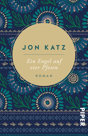 Ein Engel auf vier Pfoten: Roman by Jon Katz, Gabriele Zigldrum