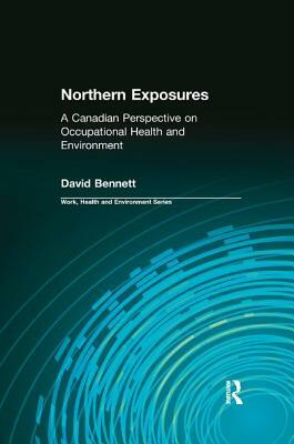 Northern Exposures: A Canadian Perspective on Occupational Health and Environment by David Bennett, Robert Forrant, Charles Levenstein