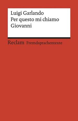 Per questo mi chiamo Giovanni. Italienischer Text mit deutschen Worterklärungen. B1 (GER) by Luigi Garlando