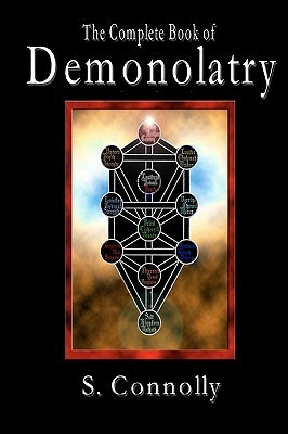 The Complete Book of Demonolatry by S. Connolly