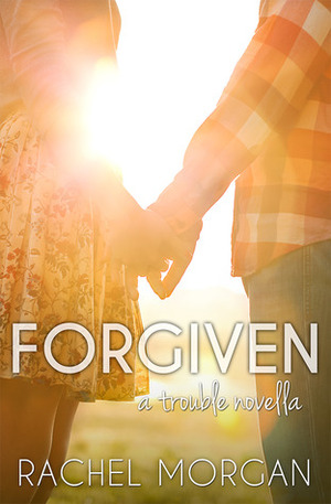 Forgiven by Rachel Morgan, Rochelle Morgan