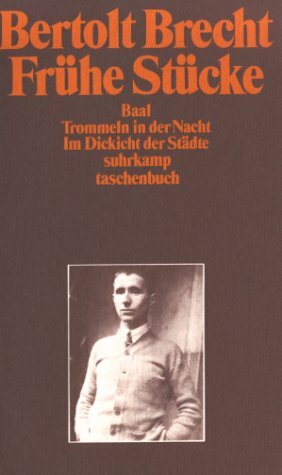 Frühe Stücke: Baal / Trommeln in der Nacht / Im Dickicht der Städte by Bertolt Brecht