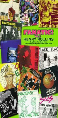 Fanatic Vol. 2: Songs Lists and Notes from the Harmony in My Head Radio Show 2006 by Henry Rollins