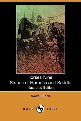 Horses Nine: Stories of Harness and Saddle (Illustrated Edition) (Dodo Press) by Sewell Ford
