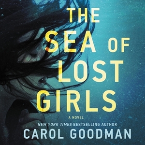 The Sea of Lost Girls by Carol Goodman