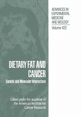 Dietary Fat and Cancer: Genetic and Molecular Interactions by 