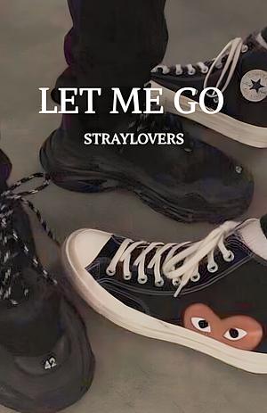 Let me go by Stray Lovers