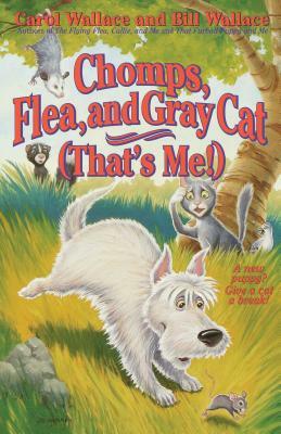 Chomps, Flea, and Gray Cat (That's Me!) by Bill Wallace, Carol Wallace