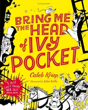 Bring Me the Head of Ivy Pocket by Caleb Krisp