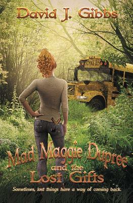 Mad Maggie Dupree and the Lost Gifts: A Middle School Mystery Book by David J. Gibbs