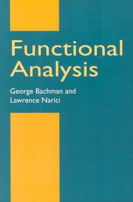 Functional Analysis by George Bachman, Lawrence Narici