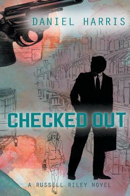 Checked Out by Daniel Harris