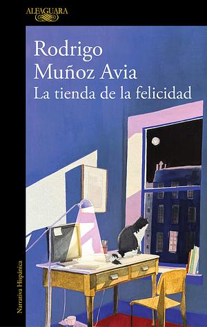 La tienda de la felicidad by Rodrigo Muñoz Avia