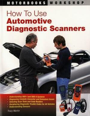 How To Use Automotive Diagnostic Scanners by Tracy Martin