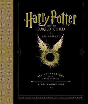 Harry Potter and the Cursed Child: The Journey: Behind the Scenes of the Award-Winning Stage Production by Jody Revenson, Harry Potter Theatrical Productions