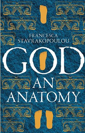 God: An Anatomy by Francesca Stavrakopoulou