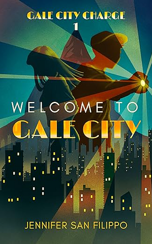 Welcome to Gale City: A Dieselpunk Paranormal Mystery Thriller by Jennifer San Filippo