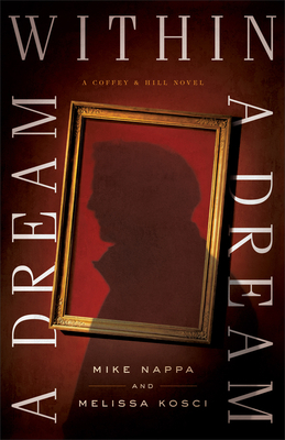 A Dream Within a Dream by Melissa Kosci, Mike Nappa