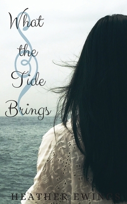 What the Tide Brings by Heather Ewings