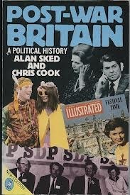 Post-War Britain: A Political History by Alan Sked, Chris Cook