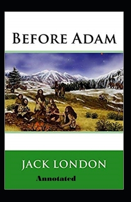 Before Adam Annotated by John London