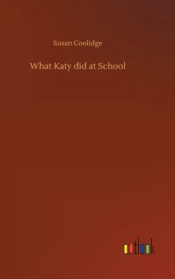 What Katy Did at School by Susan Coolidge