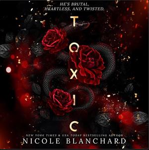 Toxic by Nicole Blanchard