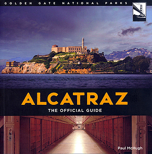 Alcatraz: The Official Guide by Paul McHugh