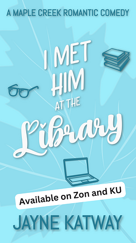 I Met Him At The Library  by Jayne Katway