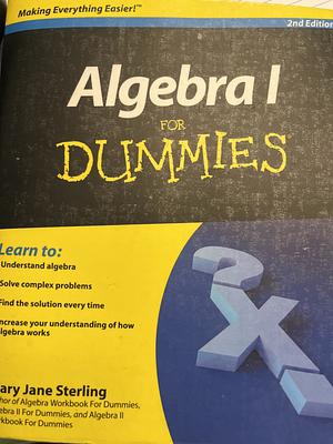 Algebra I For Dummies by Mary Jane Sterling