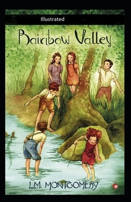 Rainbow Valley Illustrated by L.M. Montgomery