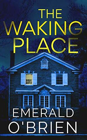 The Waking Place by Emerald O'Brien