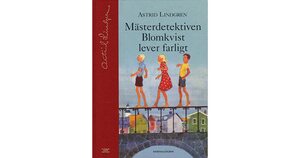 Mästerdetektiven Blomkvist lever farligt by Astrid Lindgren