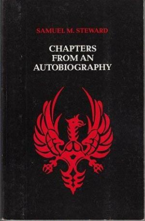 Chapters from an Autobiography by Samuel M. Steward