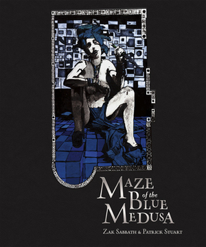 Maze of the Blue Medusa by Patrick Stuart, Zak Sabbath