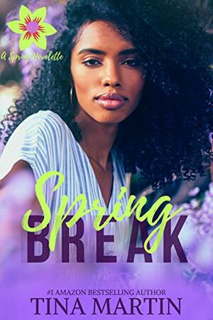 Spring Break: A Spring Novelette by Tina Martin