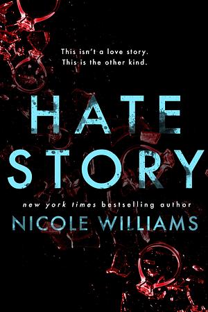 Hate Story by Nicole Williams