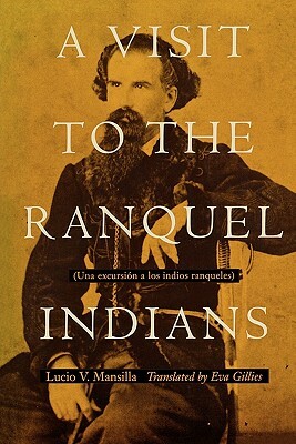 A Visit to the Ranquel Indians by Lucio V. Mansilla