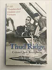 Thud Ridge: F-105 Thunderchief Missions Over Vietnam by Jack Broughton