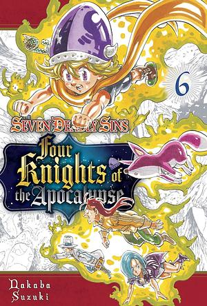 The Seven Deadly Sins: Four Knights of the Apocalypse 6 by Nakaba Suzuki