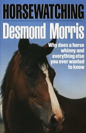 Horsewatching by Desmond Morris