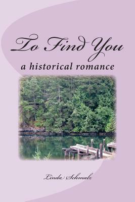 To Find You by Linda Schmalz