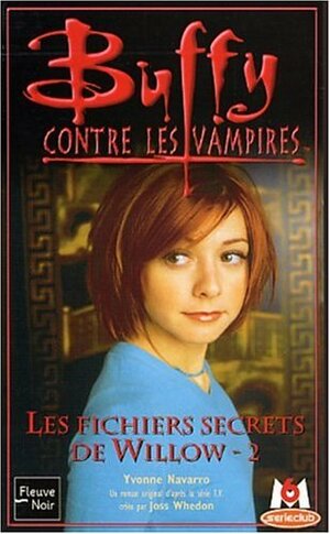 Les Fichiers secrets de Willow, tome 2 by Yvonne Navarro